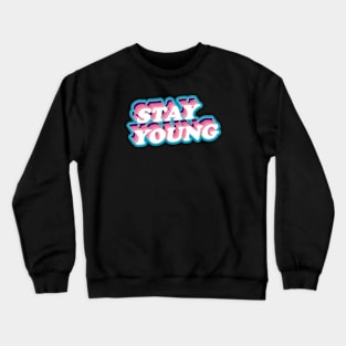 stay young Crewneck Sweatshirt